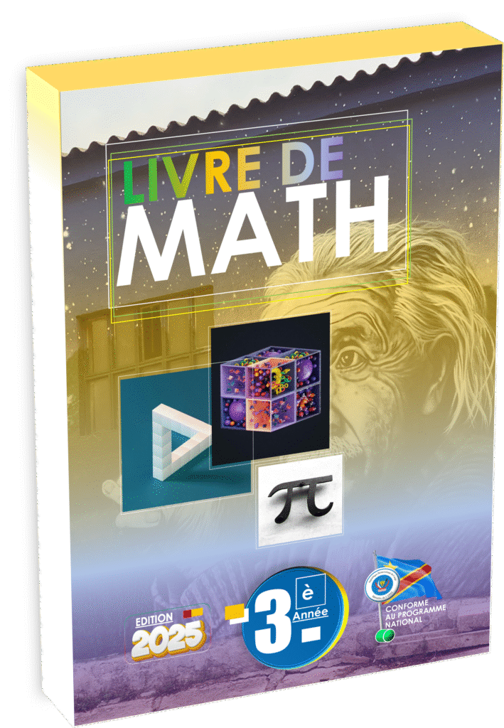Découvrez le manuel Mathématiques 3ᵉ année conçu pour la rentrée scolaire 2025 et intégralement conforme au programme EPST RDC. Ce support moderne favorise l'apprentissage actif des élèves grâce à des situations concrètes et contextualisées, tout en respectant les besoins pédagogique des enseignants du secondaire congolais.