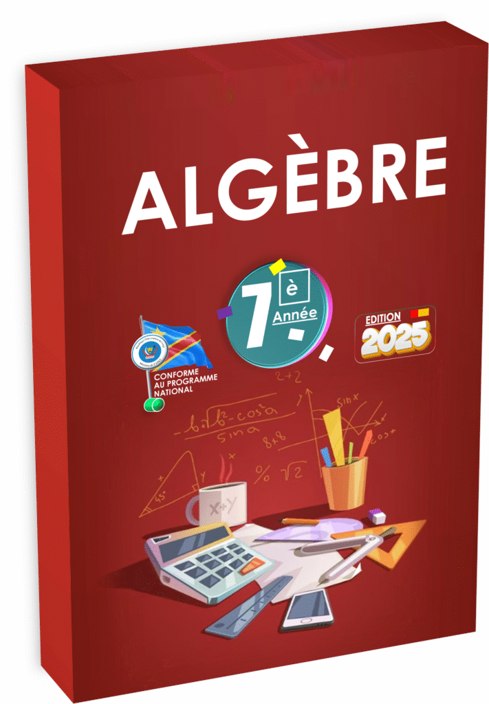 Manuel d’algèbre pour la 7e année en RDC : conforme au programme national de l’EPST, il introduit les notions fondamentales de calcul littéral à travers des exemples congolais et des exercices progressifs. Un outil pédagogique clé pour maîtriser les bases des mathématiques au secondaire.