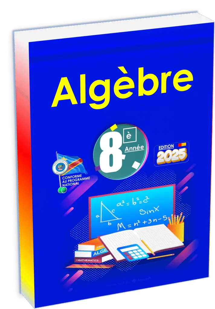 Manuel d'algèbre pour la 8e année en RDC : conçu selon le programme de l’EPST, ce livre développe les bases du raisonnement mathématique à travers des exercices progressifs et contextualisés. Un outil clé pour réussir en mathématiques au secondaire.